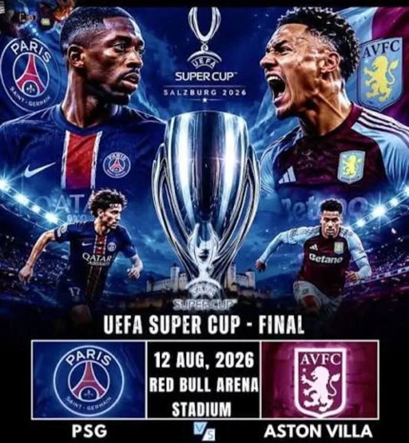 Paris Saint-Germain và Aston Villa sẽ tranh danh hiệu UEFA Super Cup 2026 tại Salzburg.